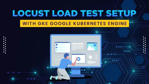 Locust Load Test Setup with GKE Google Kubernetes Engine Locust Load Test Setup with GKE Google Kubernetes Engine