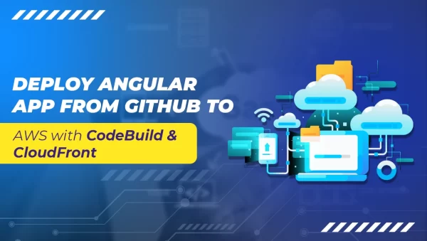 Deploy Angular App from GitHub to AWS with CodeBuild & CloudFront Deploy Angular App from GitHub to AWS with CodeBuild & CloudFront