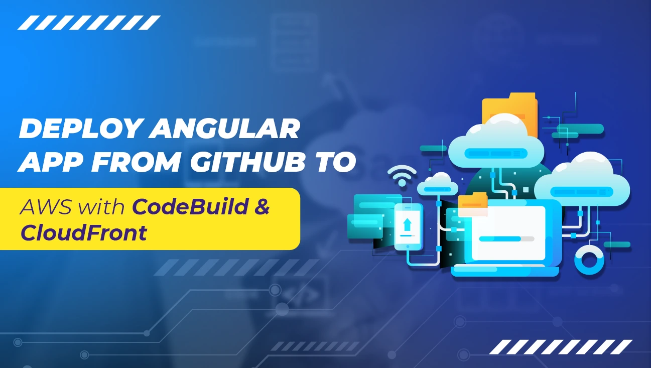 Deploy Angular App from GitHub to AWS with CodeBuild & CloudFront