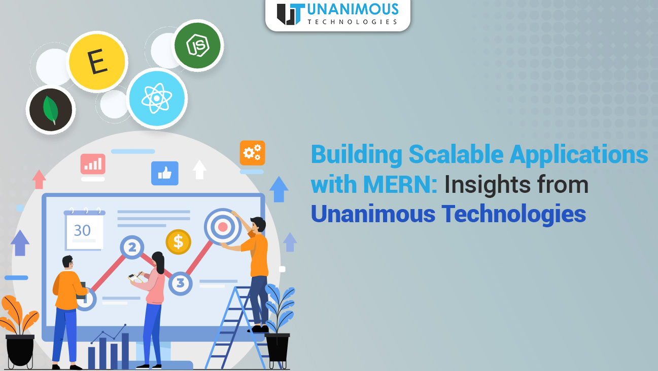 Building Scalable Applications with MERN Insights from Unanimous Technologies