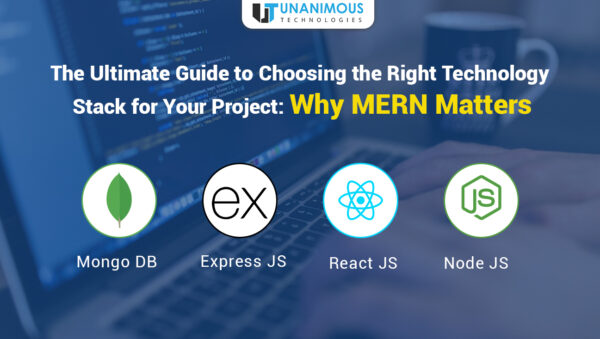 The Ultimate Guide to Choosing the Right Technology Stack for Your Project Why MERN Matters The Ultimate Guide to Choosing the Right Technology Stack for Your Project Why MERN Matters