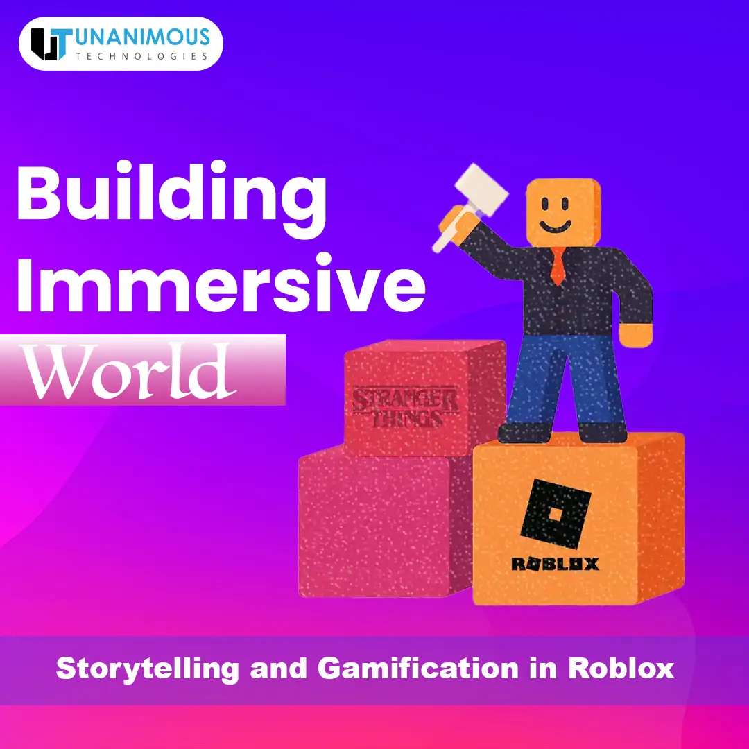 Gamification and Storytelling: Building Immersive Worlds in Roblox Unanimous Technology
