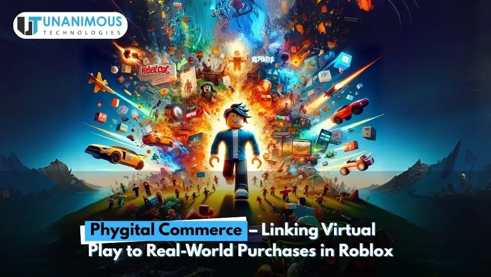 Phygital Commerce – Linking Virtual Play to Real-World Purchases in Roblox Unanimous Technologies