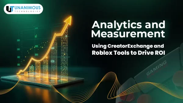 DAY_5-Recovered Analytics and Measurement – Using CreatorExchange and Roblox Tools to Drive ROI unanimoustech