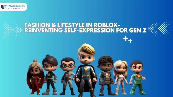 Fashion & Lifestyle in Roblox final Fashion & Lifestyle in Roblox – Reinventing Self-Expression for Gen Z Unanimous Technologies