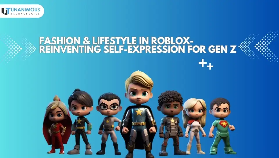 Fashion & Lifestyle in Roblox – Reinventing Self-Expression for Gen Z Unanimous Technologies